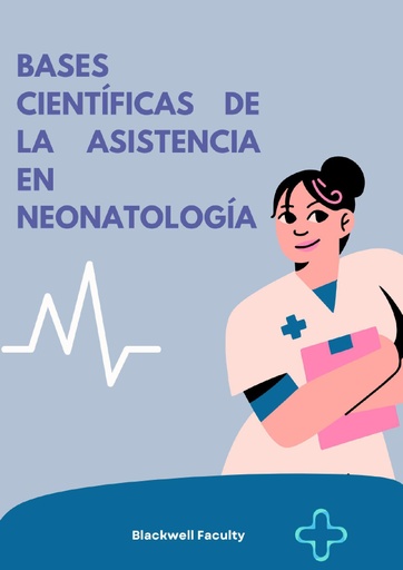 BASES CIENTÍFICAS DE LA ASISTENCIA EN NEONATOLOGÍA