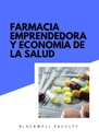 FARMACIA EMPRENDEDORA Y ECONOMÍA DE LA SALUD