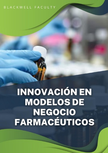 INNOVACIÓN EN MODELOS DE NEGOCIO FARMACÉUTICOS
