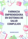 FARMACIA EMPRENDEDORA EN SISTEMAS DE SALUD COMPLEJOS