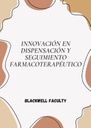 INNOVACIÓN EN DISPENSACIÓN Y SEGUIMIENTO FARMACOTERAPÉUTICO