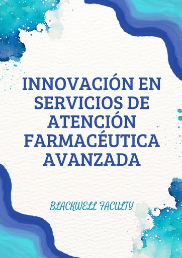 INNOVACIÓN EN SERVICIOS DE ATENCIÓN FARMACÉUTICA AVANZADA