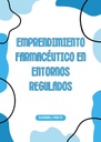 EMPRENDIMIENTO FARMACÉUTICO EN ENTORNOS REGULADOS