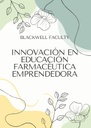 INNOVACIÓN EN EDUCACIÓN FARMACÉUTICA EMPRENDEDORA