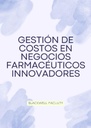GESTIÓN DE COSTOS EN NEGOCIOS FARMACÉUTICOS INNOVADORES