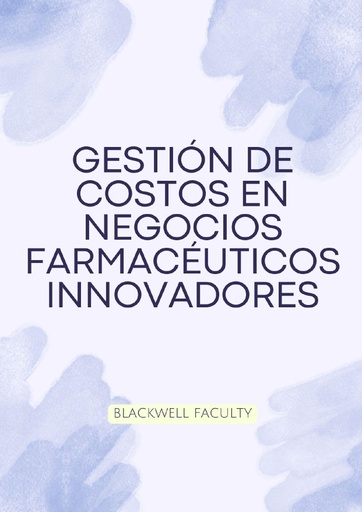 GESTIÓN DE COSTOS EN NEGOCIOS FARMACÉUTICOS INNOVADORES