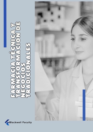 FARMACIA TÉCNICA Y TRANSFORMACIÓN DE NEGOCIOS TRADICIONALES