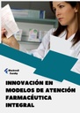 INNOVACIÓN EN MODELOS DE ATENCIÓN FARMACÉUTICA INTEGRAL