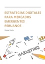 ESTRATEGIAS DIGITALES PARA MERCADOS EMERGENTES PERUANOS