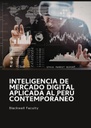 INTELIGENCIA DE MERCADO DIGITAL APLICADA AL PERÚ CONTEMPORÁNEO