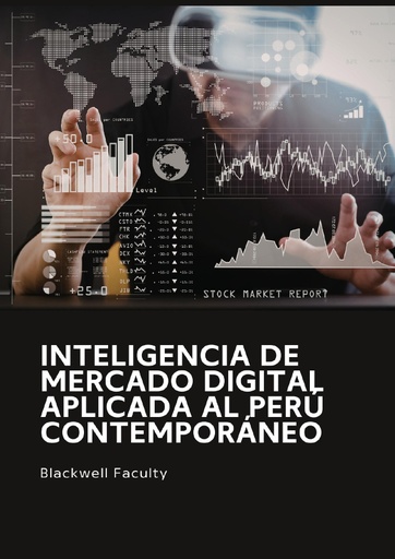 INTELIGENCIA DE MERCADO DIGITAL APLICADA AL PERÚ CONTEMPORÁNEO