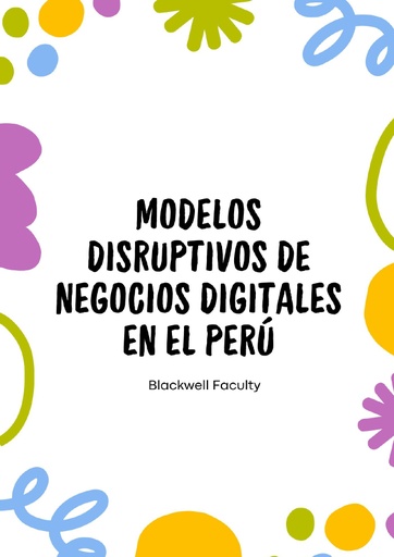 MODELOS DISRUPTIVOS DE NEGOCIOS DIGITALES EN EL PERÚ
