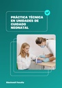 PRÁCTICA TÉCNICA EN UNIDADES DE CUIDADO NEONATAL