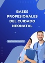 BASES PROFESIONALES DEL CUIDADO NEONATAL
