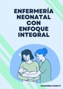 ENFERMERÍA NEONATAL CON ENFOQUE INTEGRAL