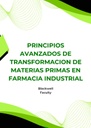 PRINCIPIOS AVANZADOS DE TRANSFORMACION DE MATERIAS PRIMAS EN FARMACIA INDUSTRIAL