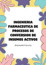 INGENIERIA FARMACEUTICA DE PROCESOS DE CONVERSION DE INSUMOS ACTIVOS