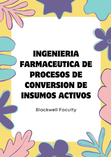 INGENIERIA FARMACEUTICA DE PROCESOS DE CONVERSION DE INSUMOS ACTIVOS
