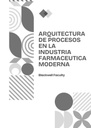 ARQUITECTURA DE PROCESOS EN LA INDUSTRIA FARMACEUTICA MODERNA