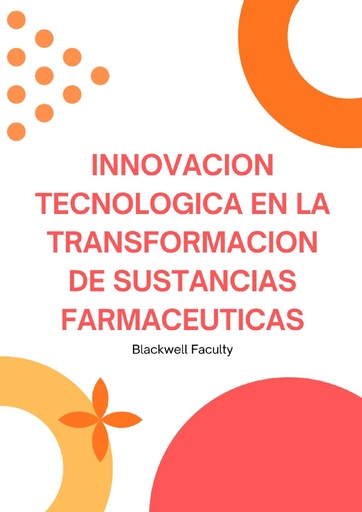INNOVACION TECNOLOGICA EN LA TRANSFORMACION DE SUSTANCIAS FARMACEUTICAS