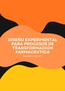 DISEÑO EXPERIMENTAL PARA PROCESOS DE TRANSFORMACION FARMACEUTICA