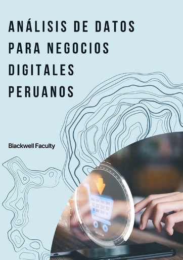 ANÁLISIS DE DATOS PARA NEGOCIOS DIGITALES PERUANOS