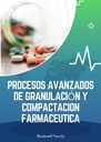 PROCESOS AVANZADOS DE GRANULACION Y COMPACTACION FARMACEUTICA