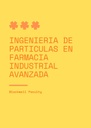 INGENIERIA DE PARTICULAS EN FARMACIA INDUSTRIAL AVANZADA