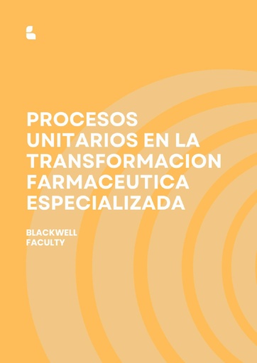 PROCESOS UNITARIOS EN LA TRANSFORMACION FARMACEUTICA ESPECIALIZADA