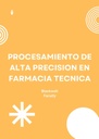 PROCESAMIENTO DE ALTA PRECISION EN FARMACIA TECNICA