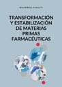 TRANSFORMACION Y ESTABILIZACION DE MATERIAS PRIMAS FARMACEUTICAS
