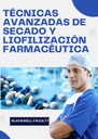 TECNICAS AVANZADAS DE SECADO Y LIOFILIZACION FARMACEUTICA