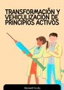 TRANSFORMACION Y VEHICULIZACION DE PRINCIPIOS ACTIVOS