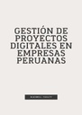GESTIÓN DE PROYECTOS DIGITALES EN EMPRESAS PERUANAS