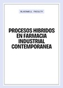 PROCESOS HIBRIDOS EN FARMACIA INDUSTRIAL CONTEMPORANEA