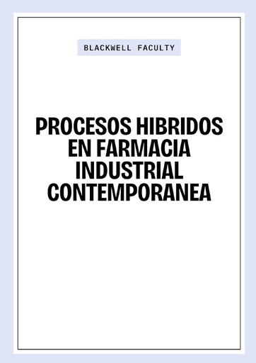 PROCESOS HIBRIDOS EN FARMACIA INDUSTRIAL CONTEMPORANEA