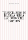 TRANSFORMACION DE MATERIAS PRIMAS BAJO CONDICIONES EXTREMAS