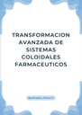 TRANSFORMACION AVANZADA DE SISTEMAS COLOIDALES FARMACEUTICOS