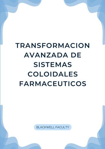 TRANSFORMACION AVANZADA DE SISTEMAS COLOIDALES FARMACEUTICOS