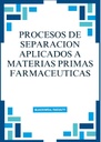 PROCESOS DE SEPARACION APLICADOS A MATERIAS PRIMAS FARMACEUTICAS