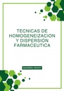 TECNICAS DE HOMOGENEIZACION Y DISPERSION FARMACEUTICA