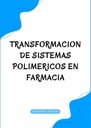 TRANSFORMACION DE SISTEMAS POLIMERICOS EN FARMACIA