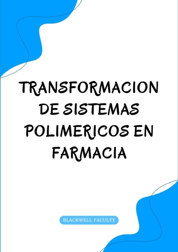 TRANSFORMACION DE SISTEMAS POLIMERICOS EN FARMACIA