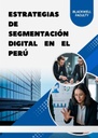 ESTRATEGIAS DE SEGMENTACIÓN DIGITAL EN EL PERÚ