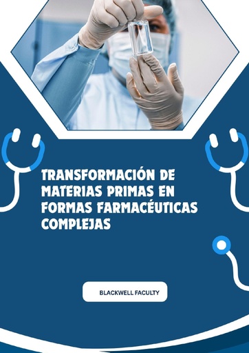 TRANSFORMACION DE MATERIAS PRIMAS EN FORMAS FARMACEUTICAS COMPLEJAS