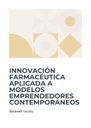 INNOVACIÓN FARMACÉUTICA APLICADA A MODELOS EMPRENDEDORES CONTEMPORÁNEOS