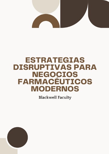 ESTRATEGIAS DISRUPTIVAS PARA NEGOCIOS FARMACÉUTICOS MODERNOS