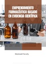EMPRENDIMIENTO FARMACÉUTICO BASADO EN EVIDENCIA CIENTÍFICA