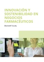 INNOVACIÓN Y SOSTENIBILIDAD EN NEGOCIOS FARMACÉUTICOS