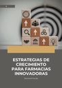 ESTRATEGIAS DE CRECIMIENTO PARA FARMACIAS INNOVADORAS